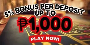 5% BONUS PER DEPOSIT UP TO P1000 - PLAY NOW