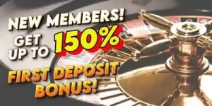 NEW MEMBER GET UP TO 150% FIRST DEPOSIT BONUS